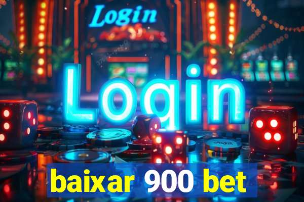 baixar 900 bet